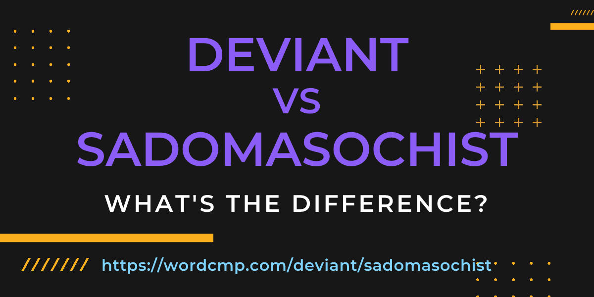 Difference between deviant and sadomasochist