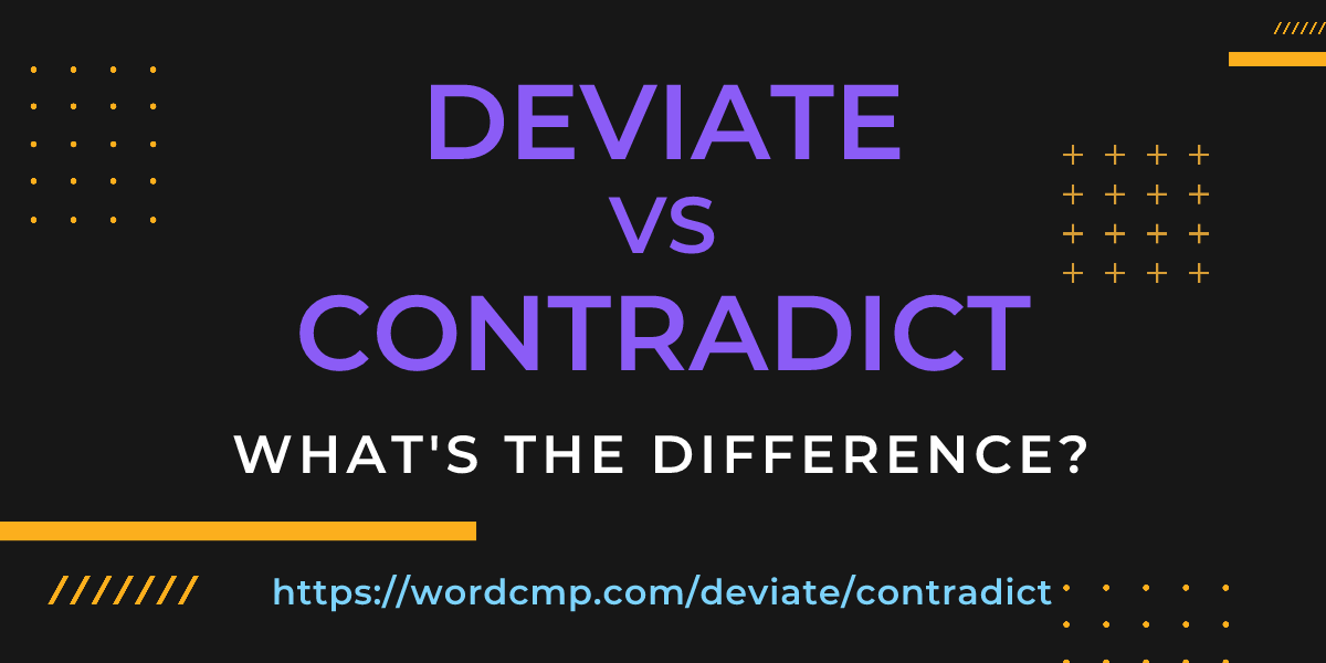 Difference between deviate and contradict