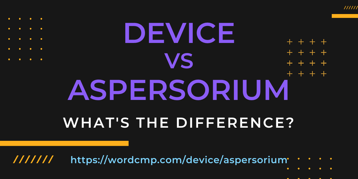 Difference between device and aspersorium