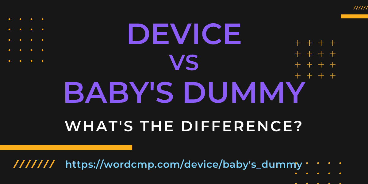 Difference between device and baby's dummy