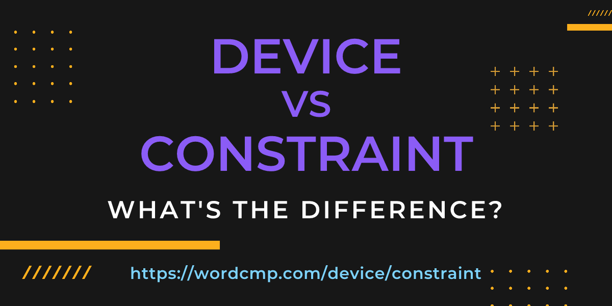 Difference between device and constraint
