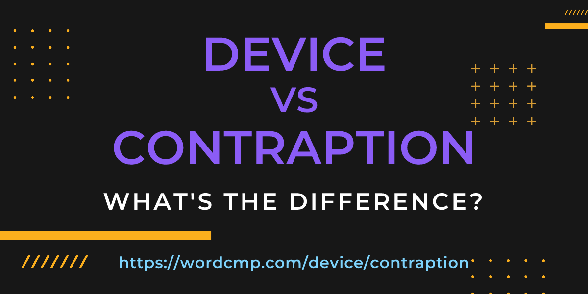 Difference between device and contraption