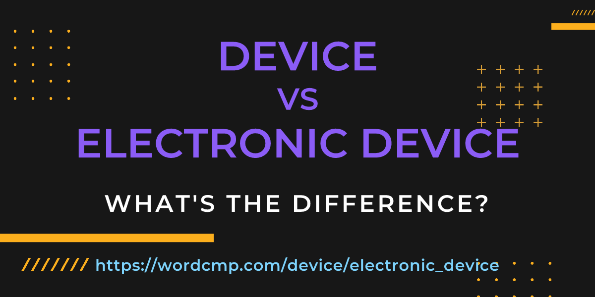 Difference between device and electronic device