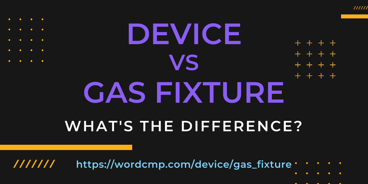 Difference between device and gas fixture