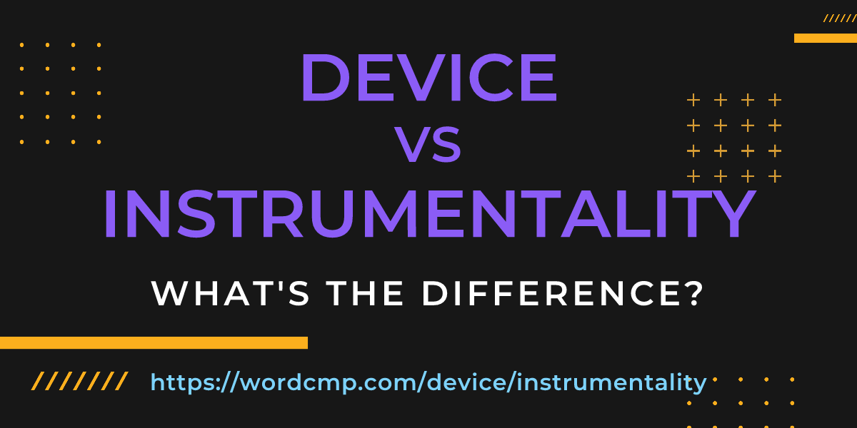Difference between device and instrumentality