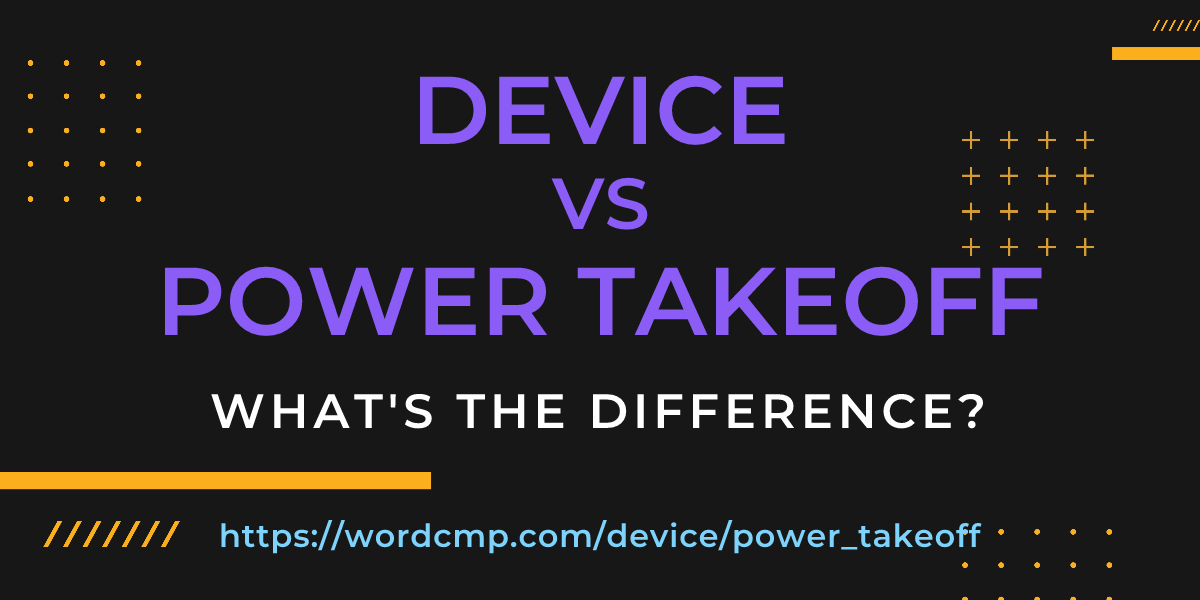 Difference between device and power takeoff