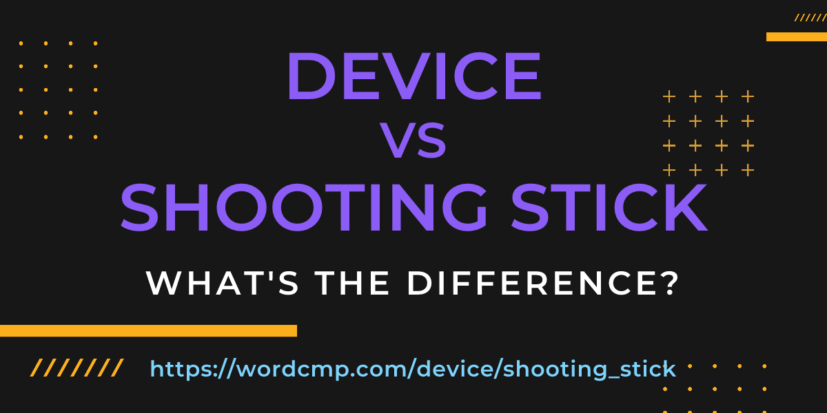 Difference between device and shooting stick