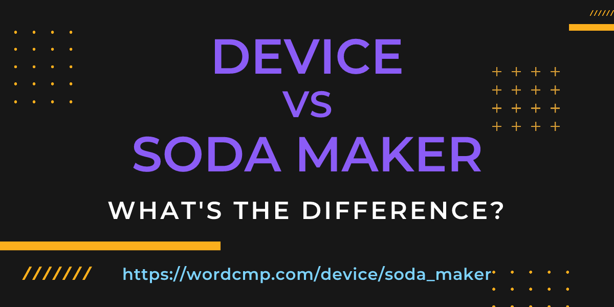 Difference between device and soda maker