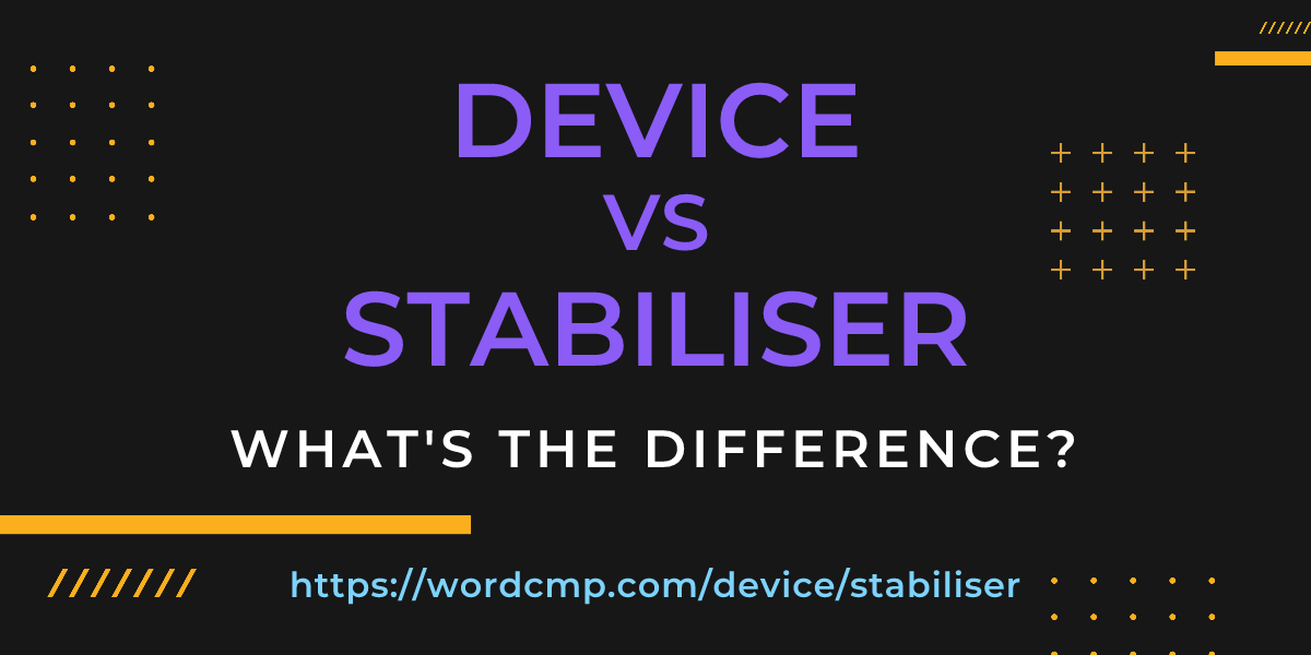 Difference between device and stabiliser
