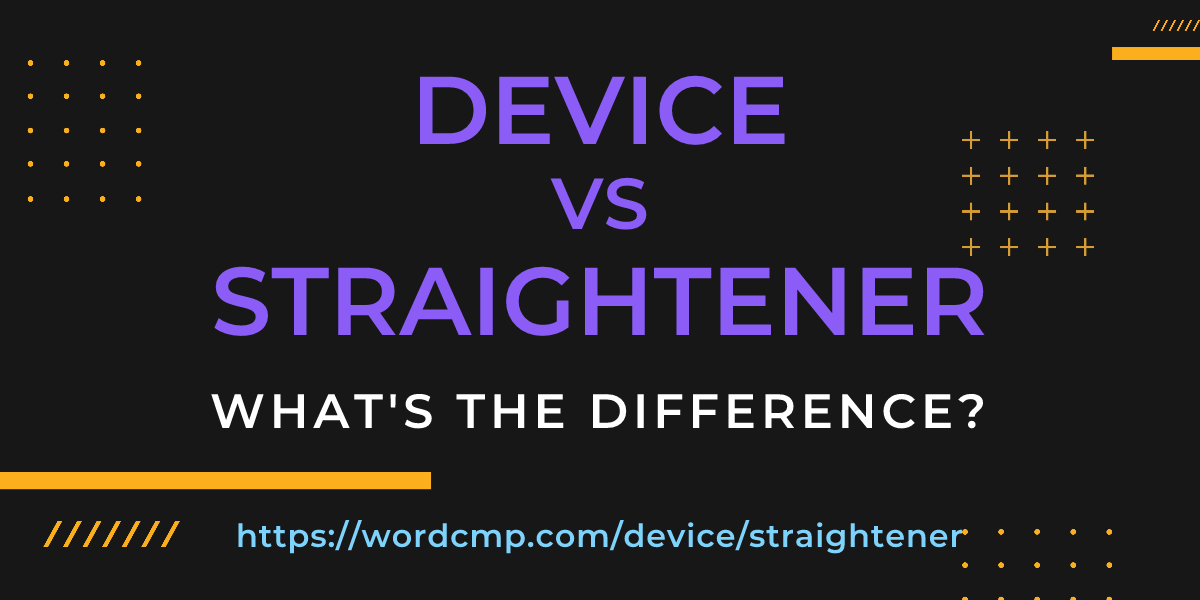 Difference between device and straightener