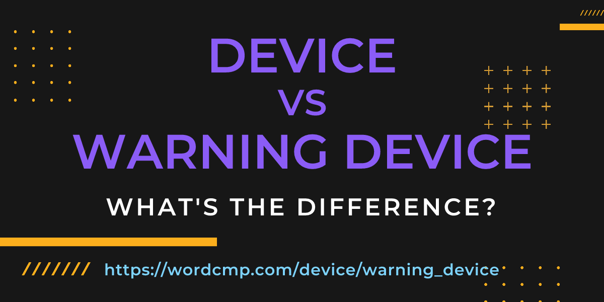 Difference between device and warning device