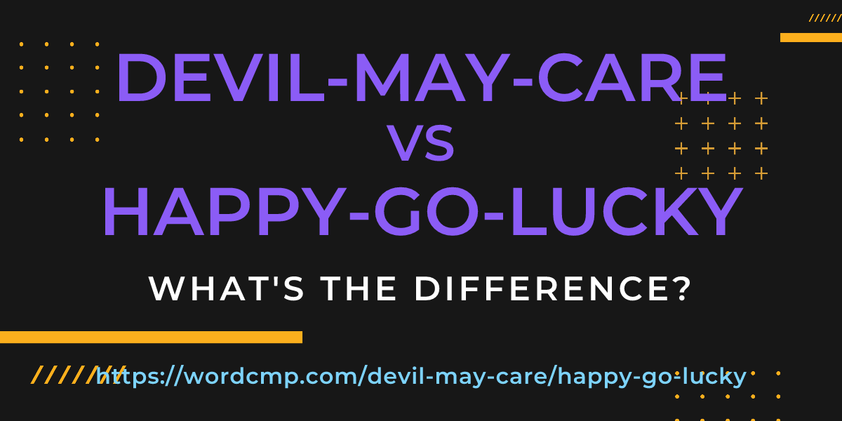 Difference between devil-may-care and happy-go-lucky