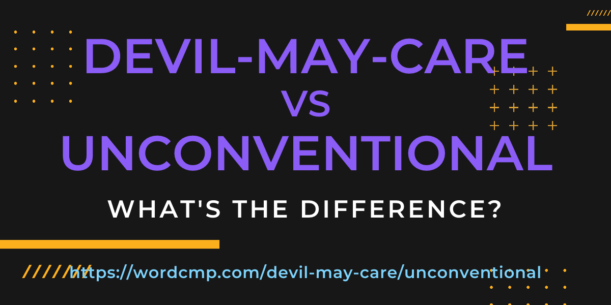 Difference between devil-may-care and unconventional