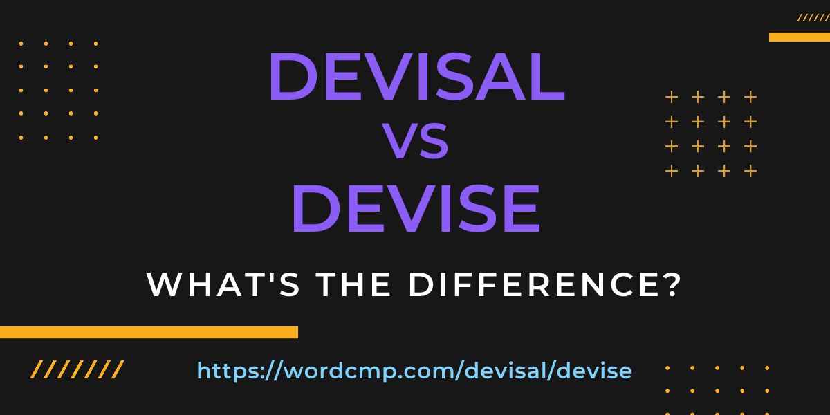 Difference between devisal and devise