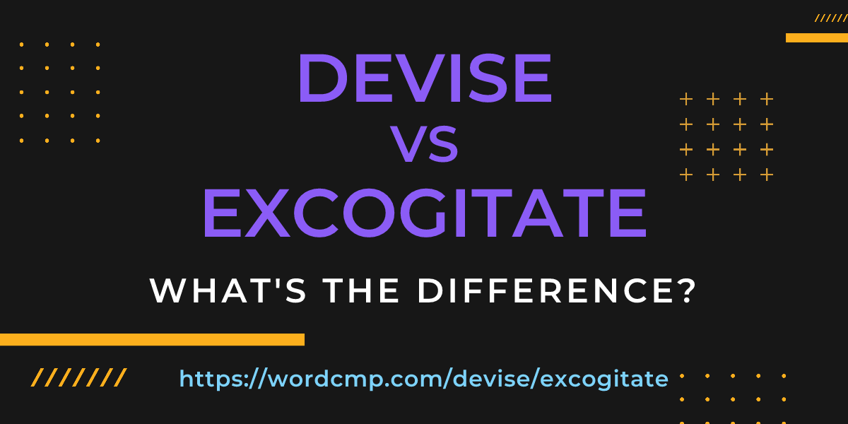 Difference between devise and excogitate