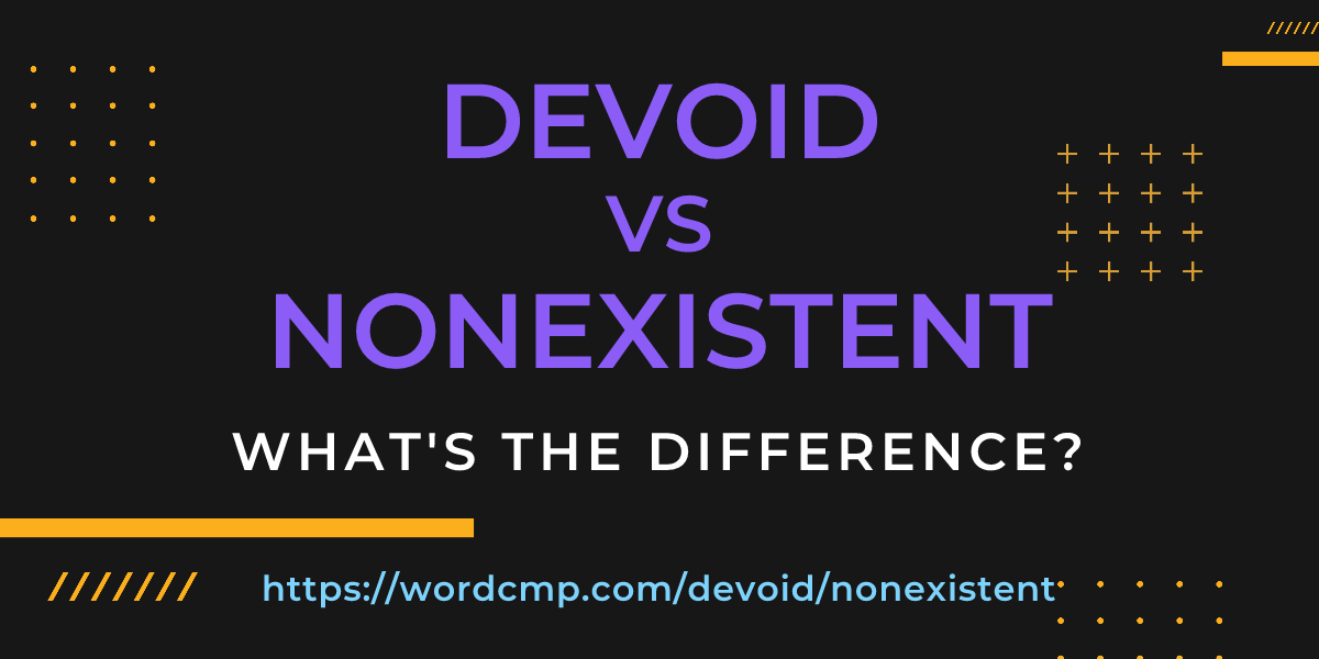 Difference between devoid and nonexistent