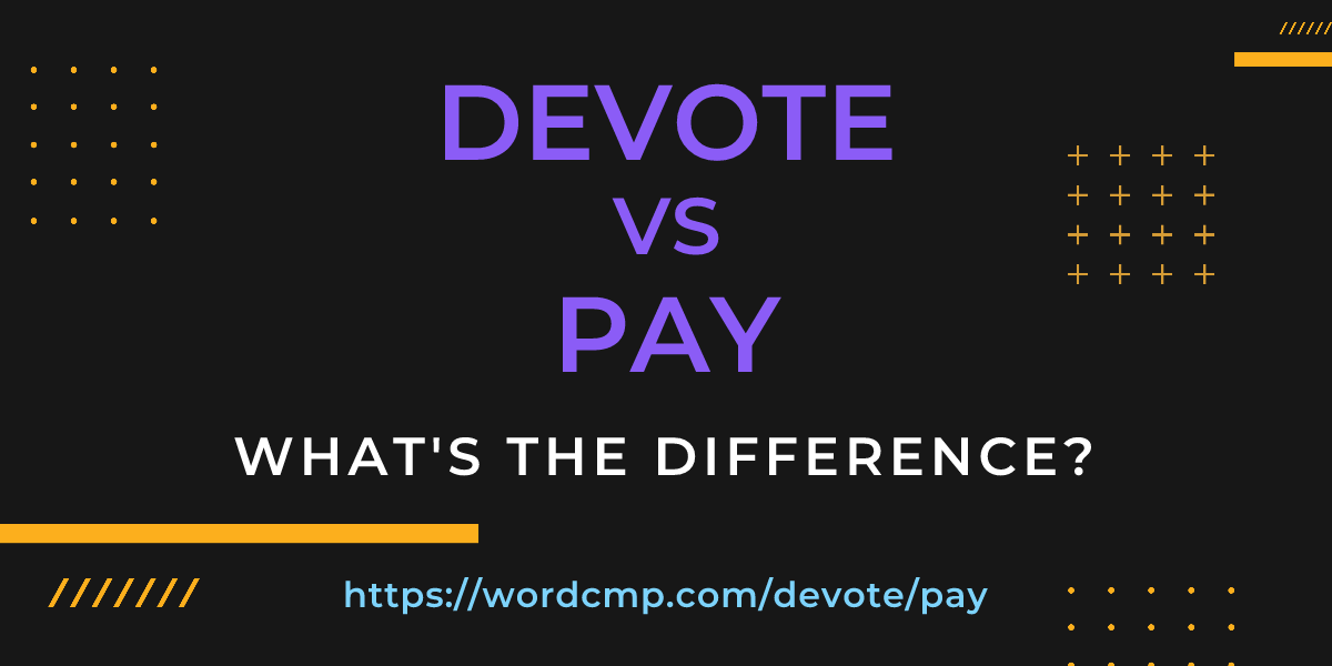 Difference between devote and pay