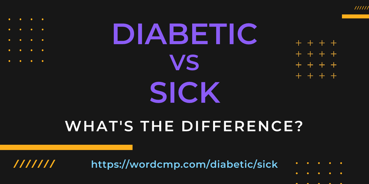 Difference between diabetic and sick