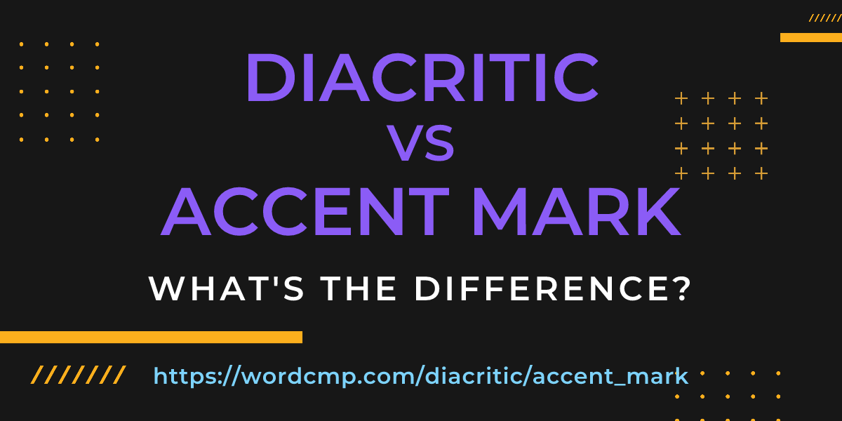 Difference between diacritic and accent mark