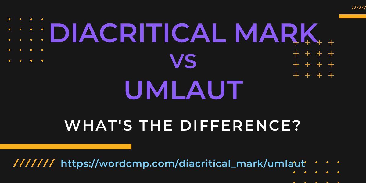 Difference between diacritical mark and umlaut
