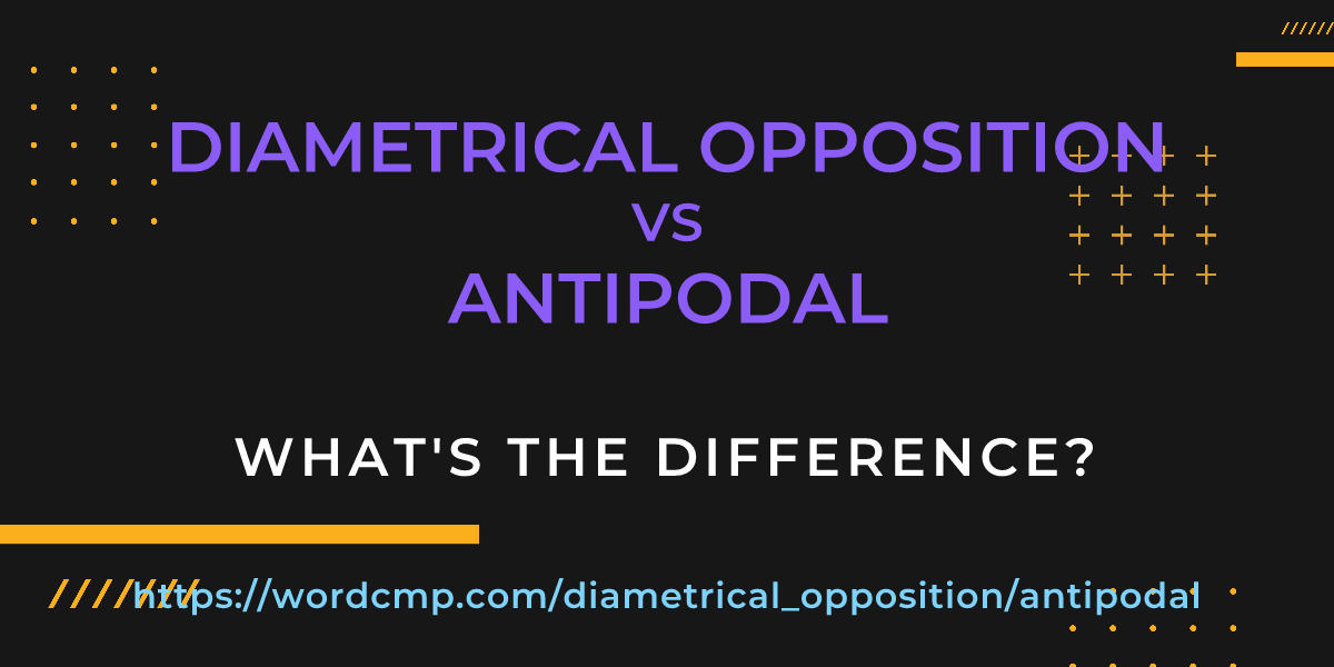 Difference between diametrical opposition and antipodal