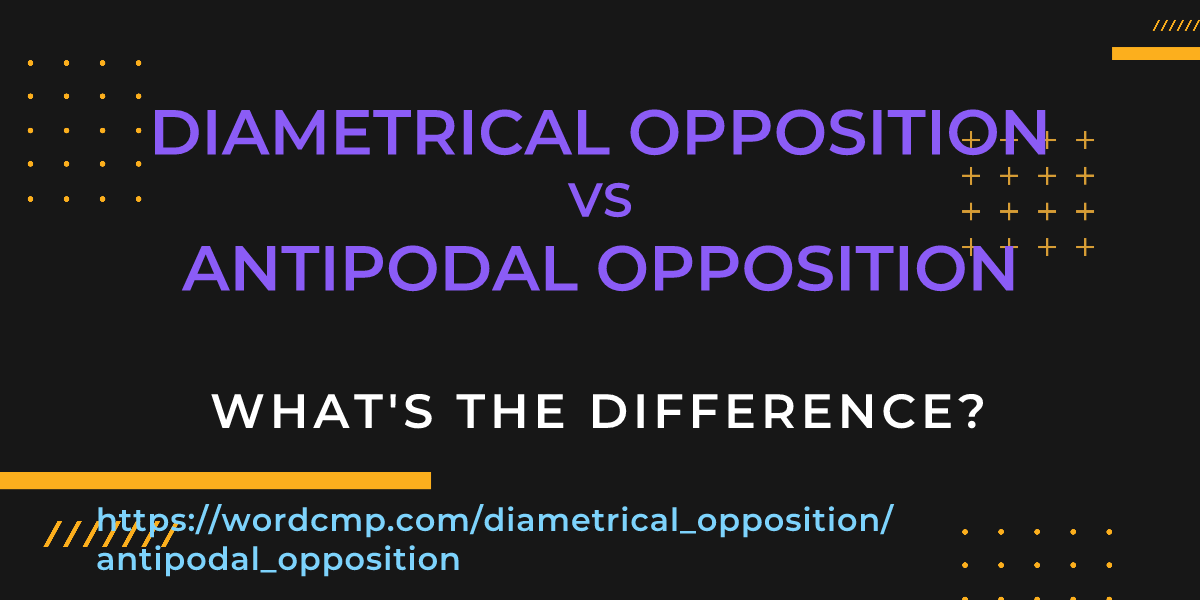 Difference between diametrical opposition and antipodal opposition
