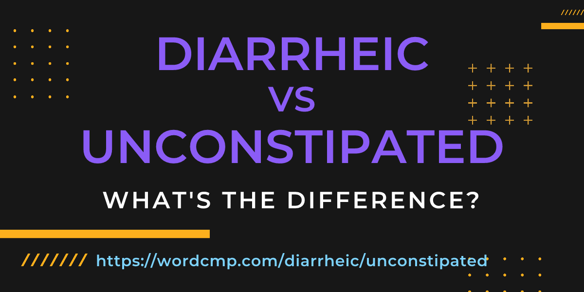 Difference between diarrheic and unconstipated