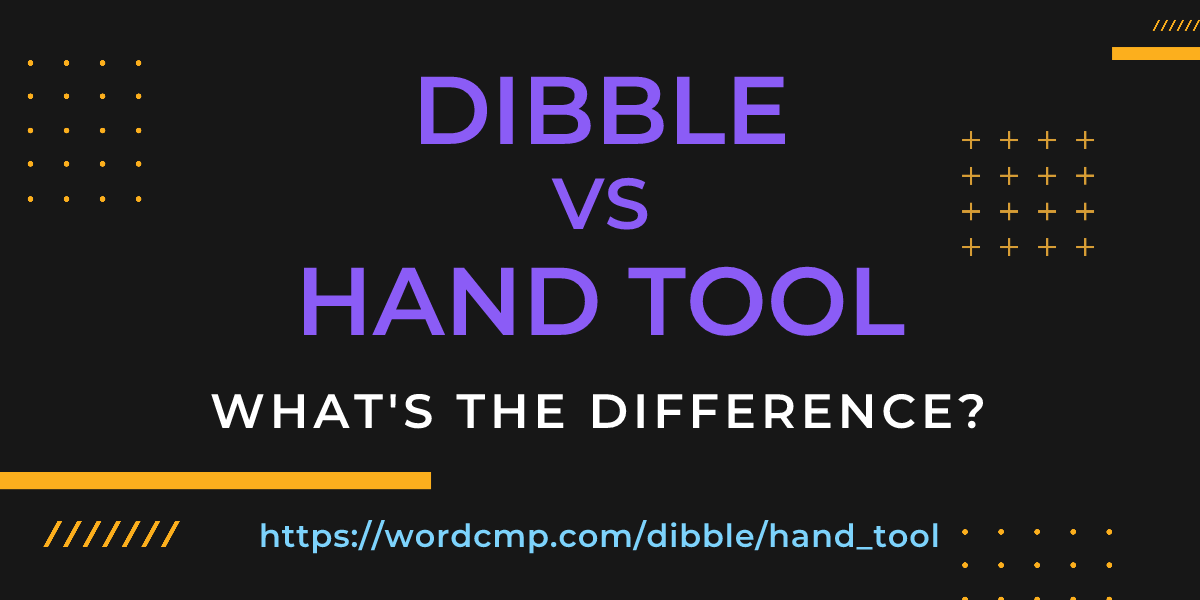 Difference between dibble and hand tool