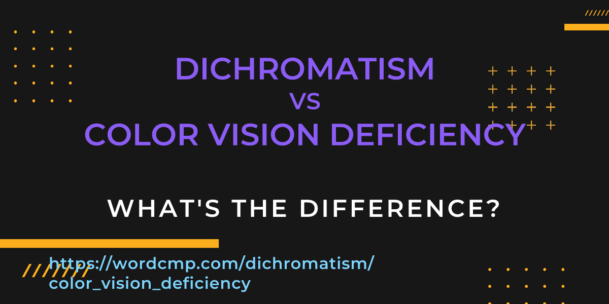 Difference between dichromatism and color vision deficiency