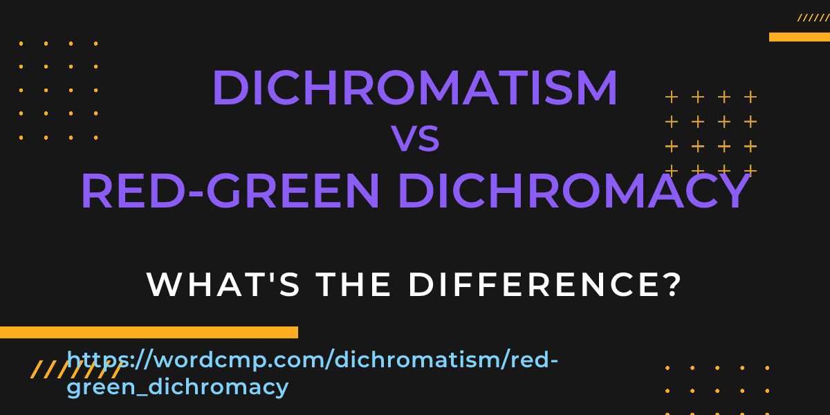 Difference between dichromatism and red-green dichromacy