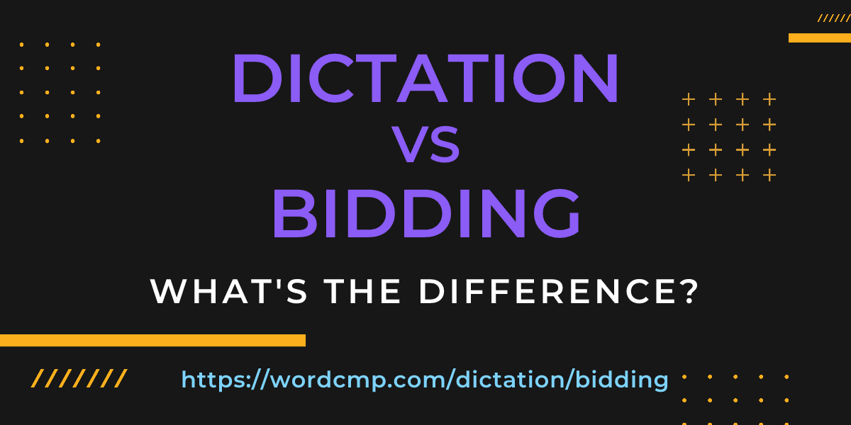 Difference between dictation and bidding