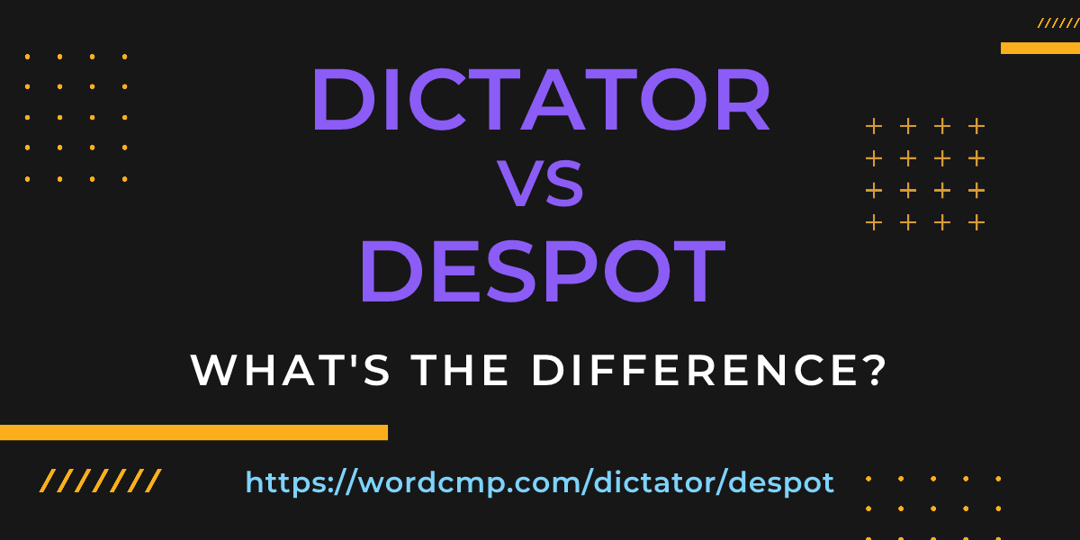 Difference between dictator and despot