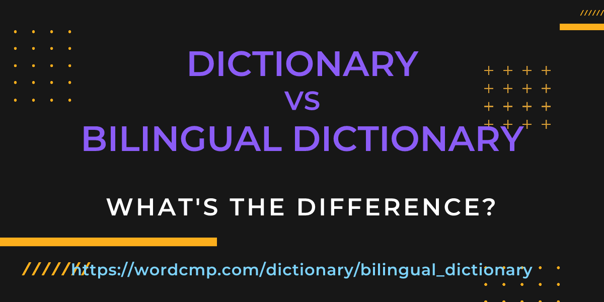 Difference between dictionary and bilingual dictionary
