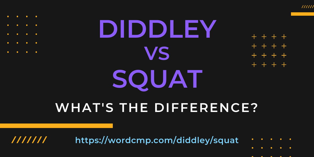Difference between diddley and squat