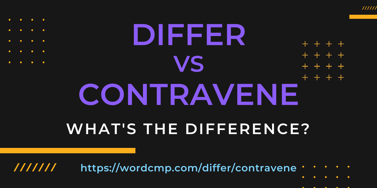Difference between differ and contravene