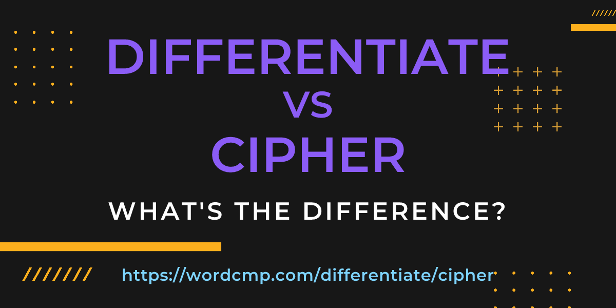 Difference between differentiate and cipher
