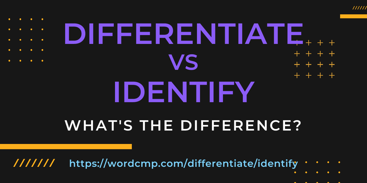 Difference between differentiate and identify