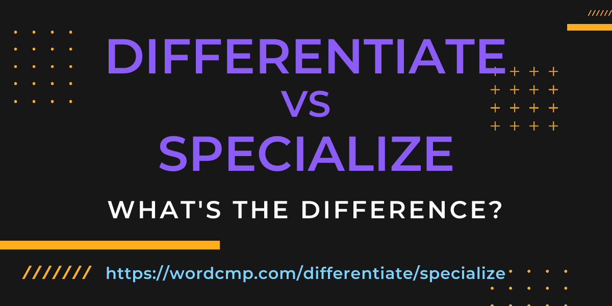 Difference between differentiate and specialize