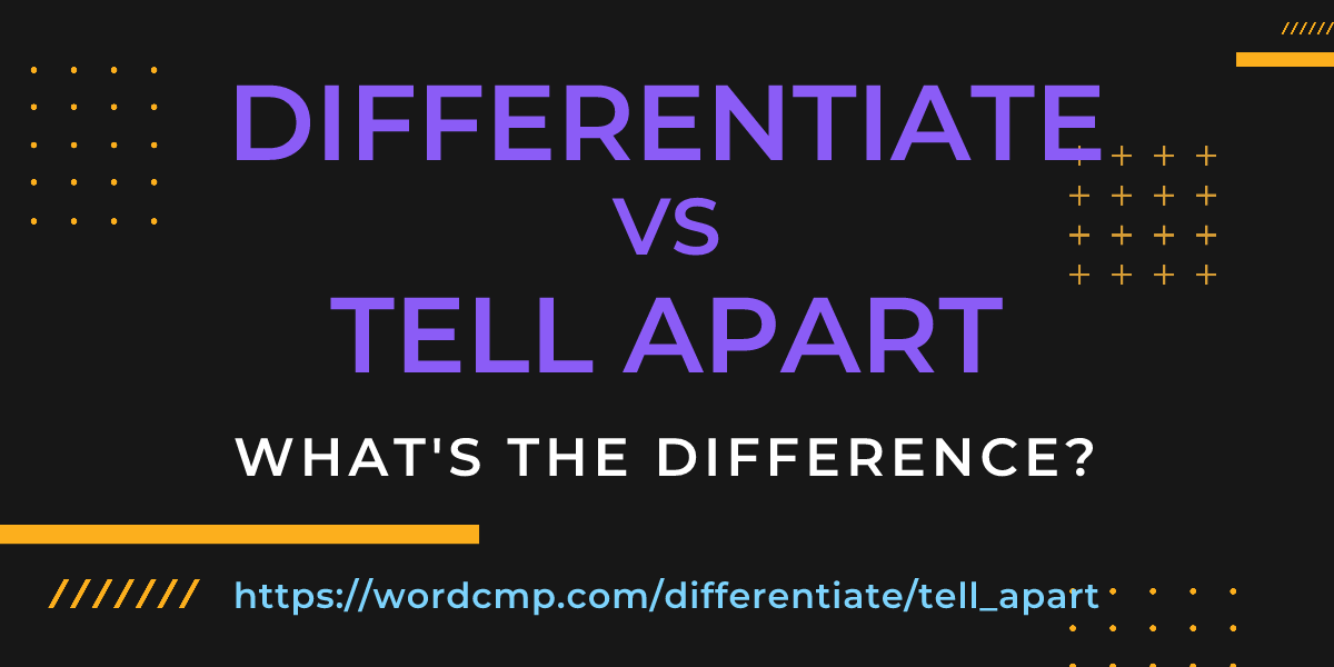 Difference between differentiate and tell apart