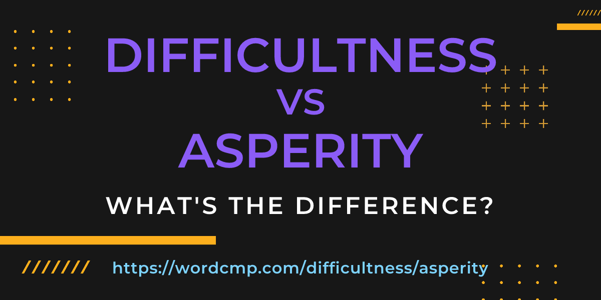 Difference between difficultness and asperity