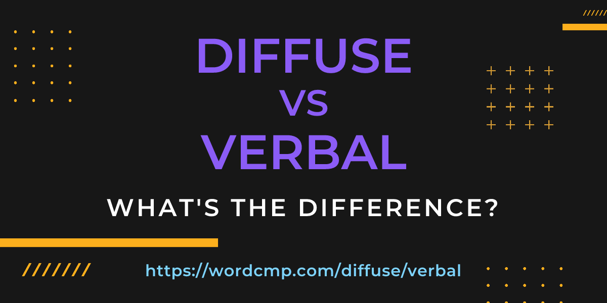 Difference between diffuse and verbal