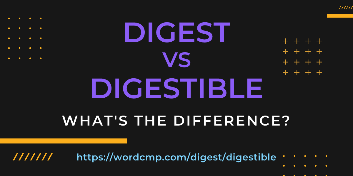 Difference between digest and digestible