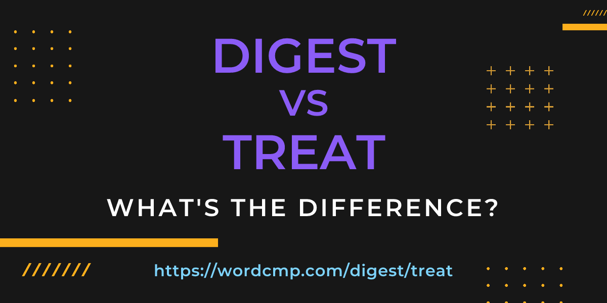 Difference between digest and treat