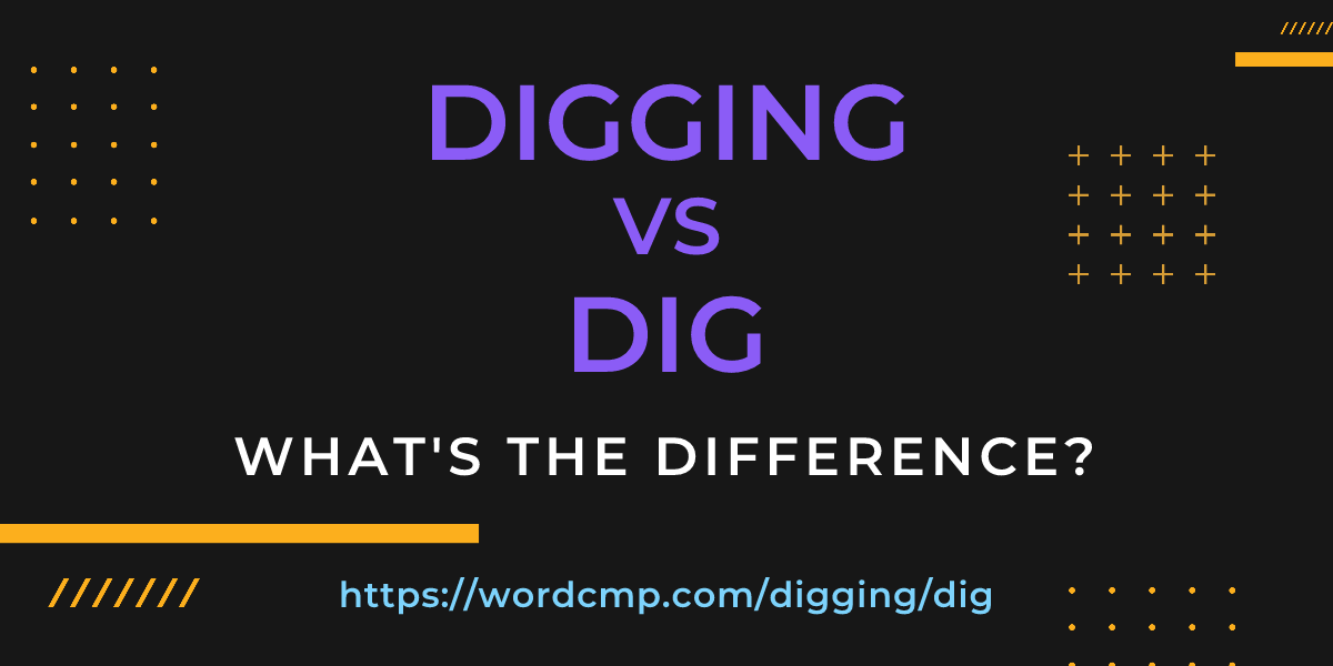Difference between digging and dig