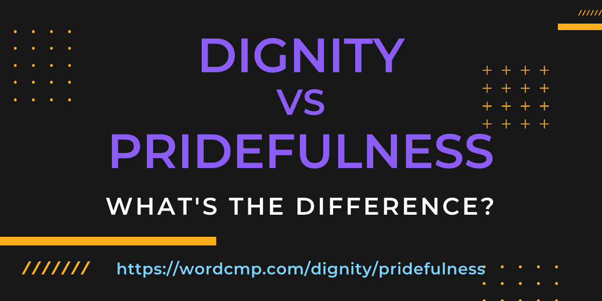 Difference between dignity and pridefulness