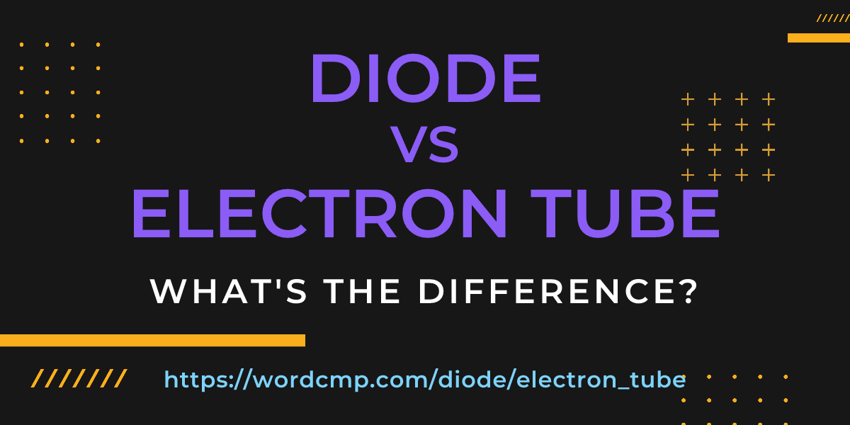 Difference between diode and electron tube