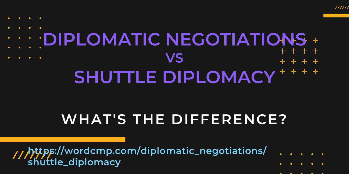 Difference between diplomatic negotiations and shuttle diplomacy