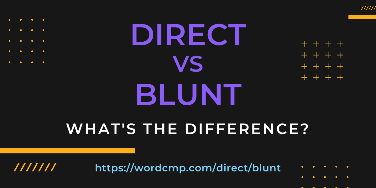 Difference between direct and blunt