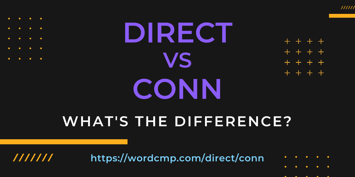 Difference between direct and conn