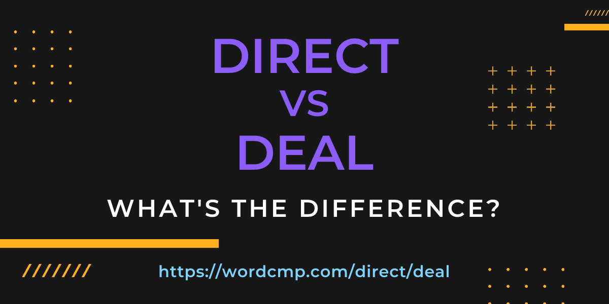 Difference between direct and deal